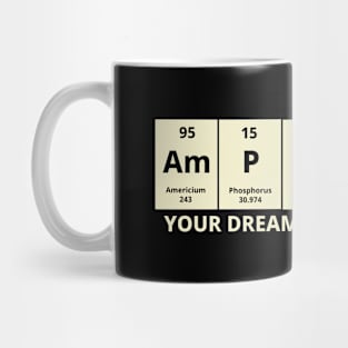 Amplify Your Dreams Periodically Mug